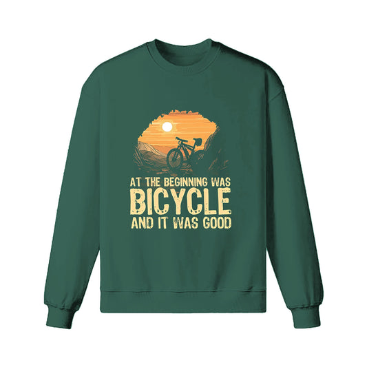 AT The Beginning Was Bicycle And IT Was Good Sweatshirt