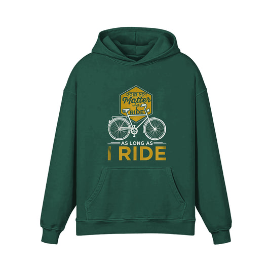 Does Not Matter what I Ride As Long As I Ride Hoodie