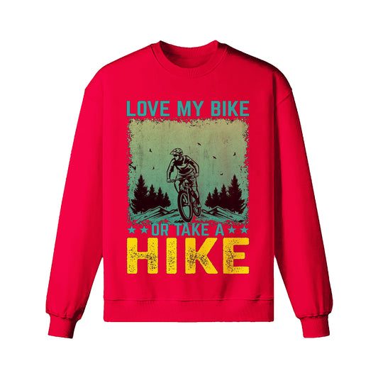 Love My Bike Or Take A Hike Sweatshirt