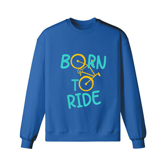Born To Ride Sweatshirt