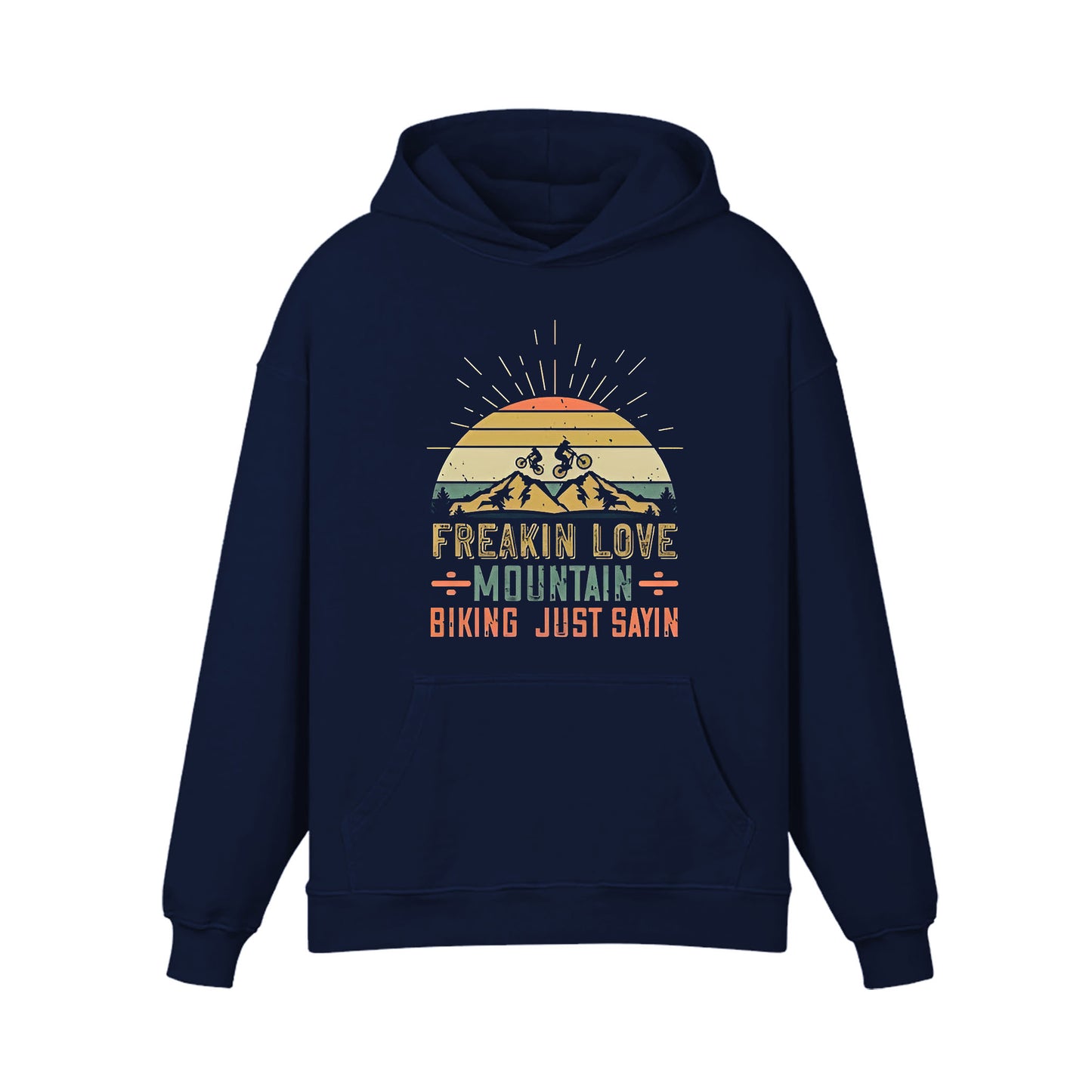FREAKIN LOVE÷MOUNTAIN÷BIKING JUST SAYIN Hoodie