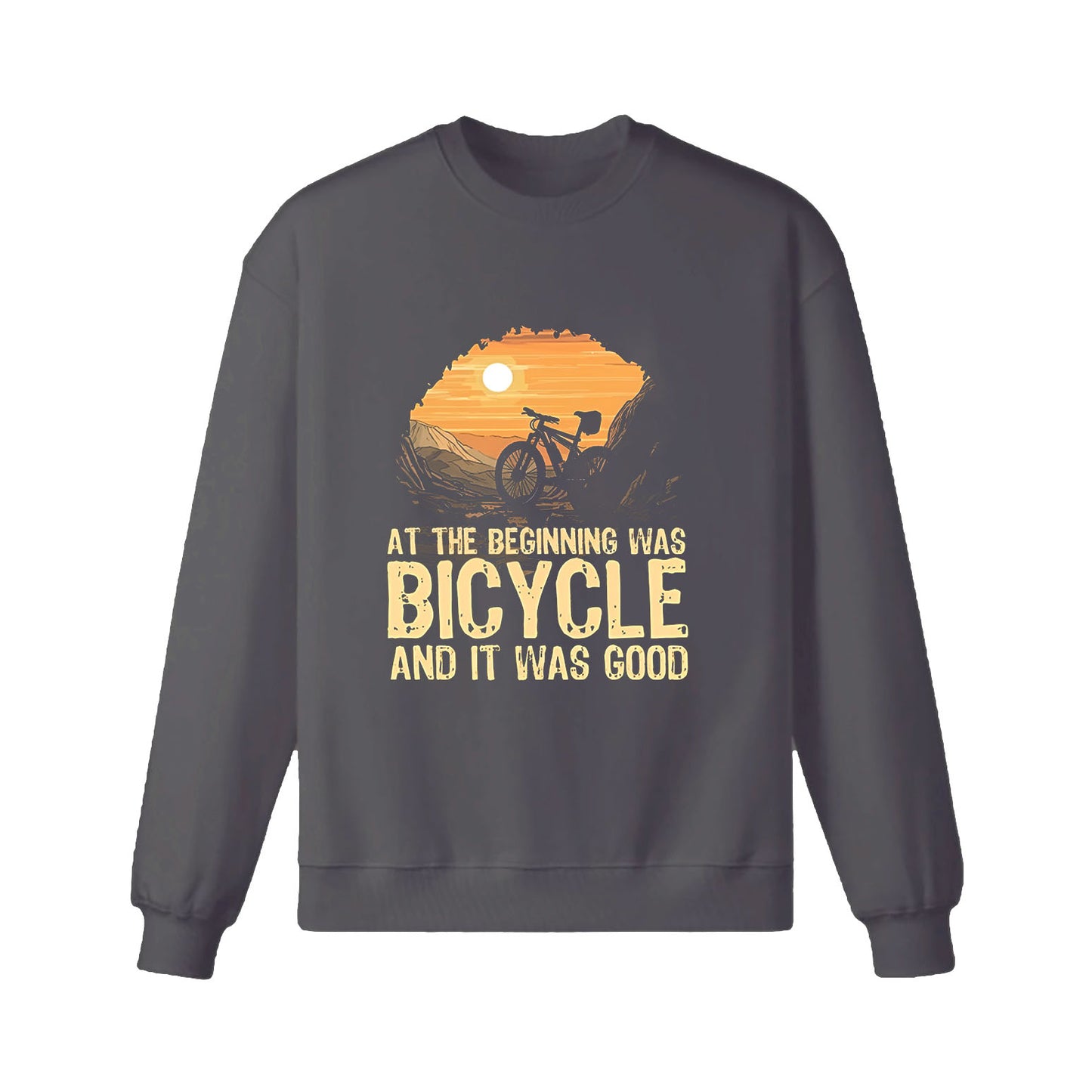 AT The Beginning Was Bicycle And IT Was Good Sweatshirt
