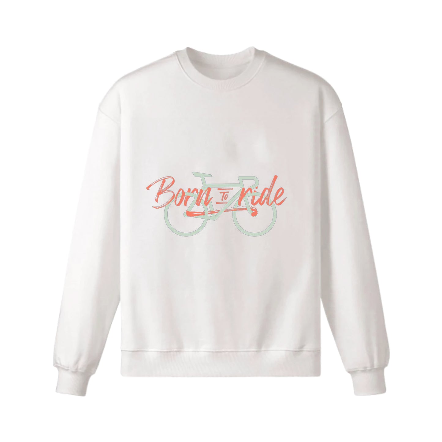 Born To Ride Sweatshirt