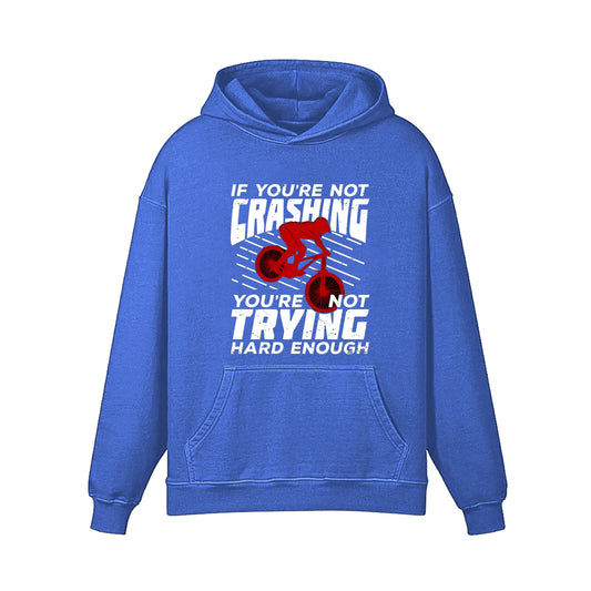 If You're Not Crashing  You're Not Trying Hard Enough Hoodie